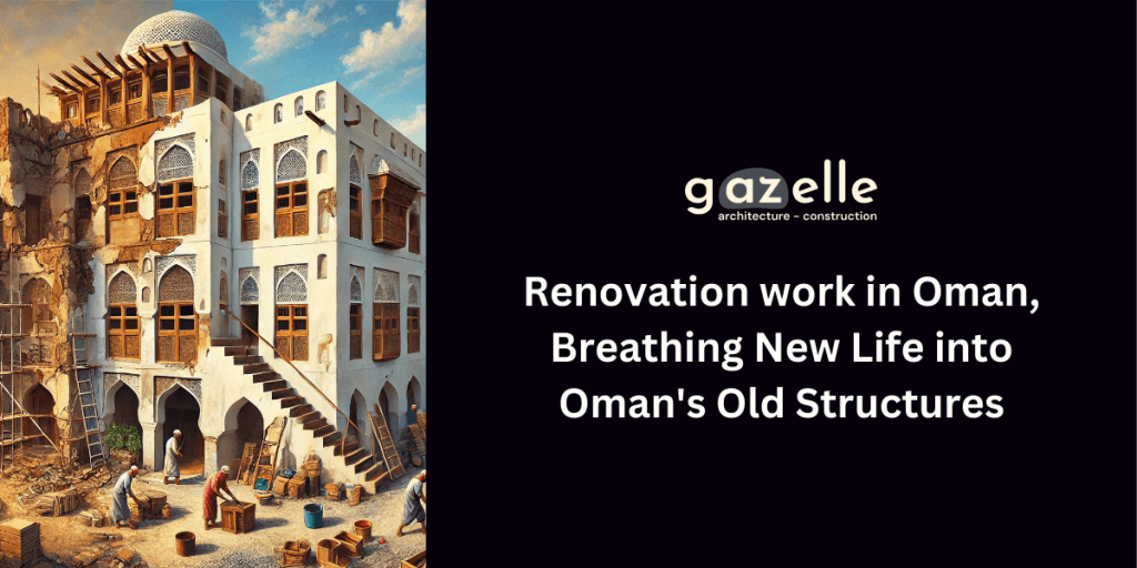 Renovation work in Oman, Breathing New Life into Oman's Old Structures